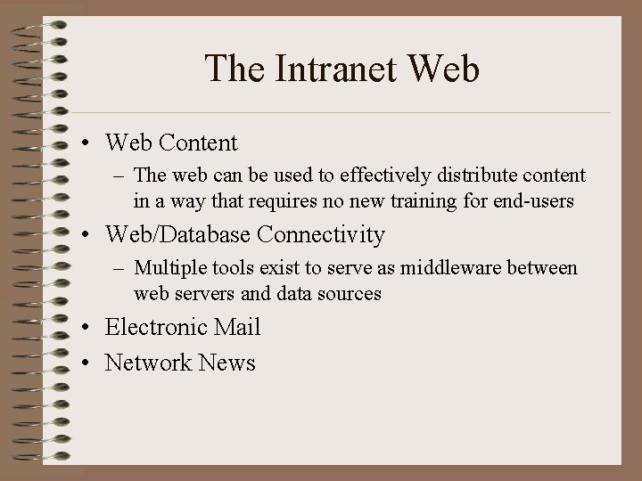 The Intranet Web • Web Content – The web can be used to effectively