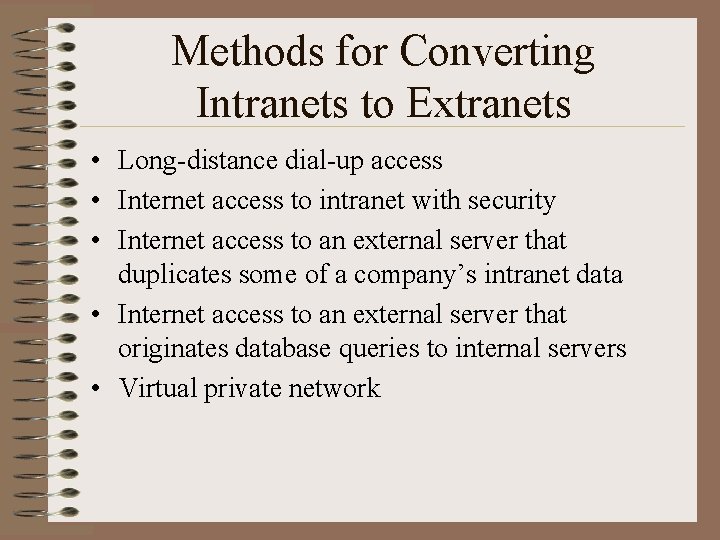 Methods for Converting Intranets to Extranets • Long-distance dial-up access • Internet access to