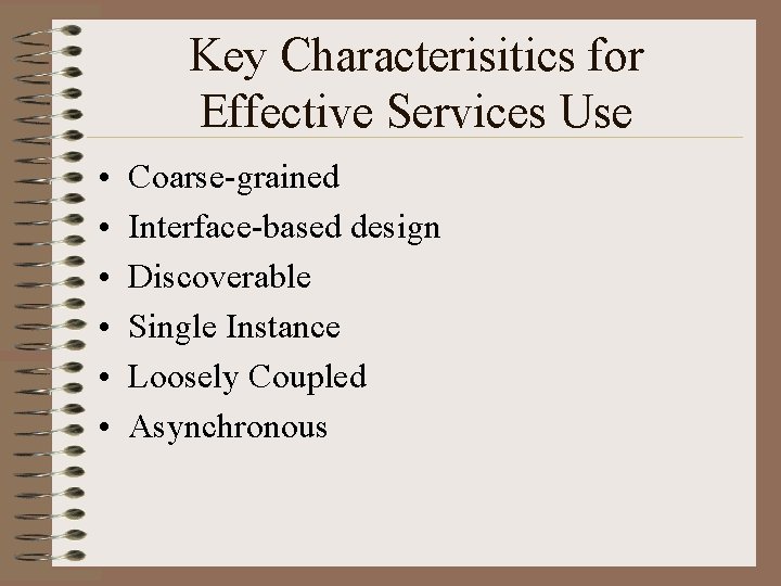 Key Characterisitics for Effective Services Use • • • Coarse-grained Interface-based design Discoverable Single