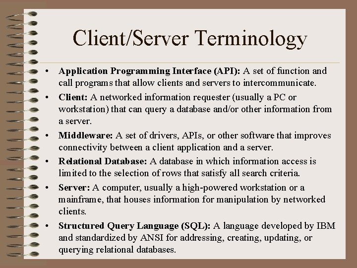 Client/Server Terminology • Application Programming Interface (API): A set of function and call programs