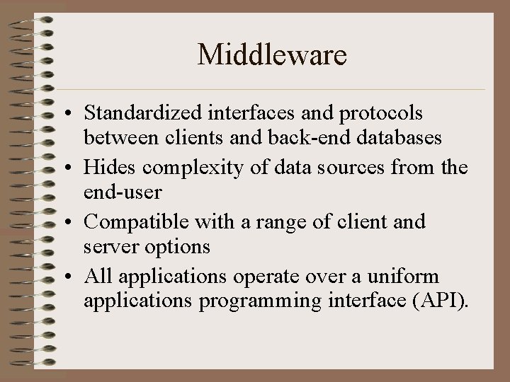 Middleware • Standardized interfaces and protocols between clients and back-end databases • Hides complexity