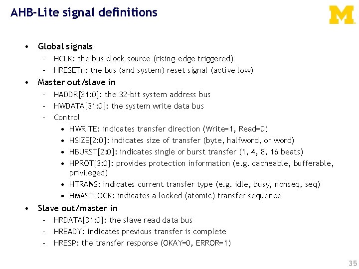 AHB-Lite signal definitions • Global signals – HCLK: the bus clock source (rising-edge triggered)