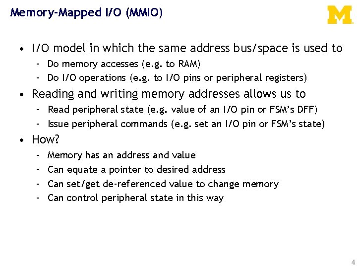 Memory-Mapped I/O (MMIO) • I/O model in which the same address bus/space is used