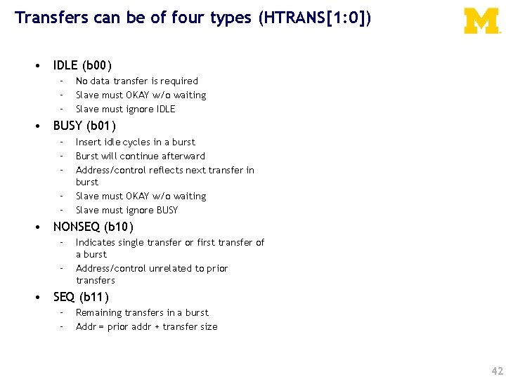Transfers can be of four types (HTRANS[1: 0]) • IDLE (b 00) – –