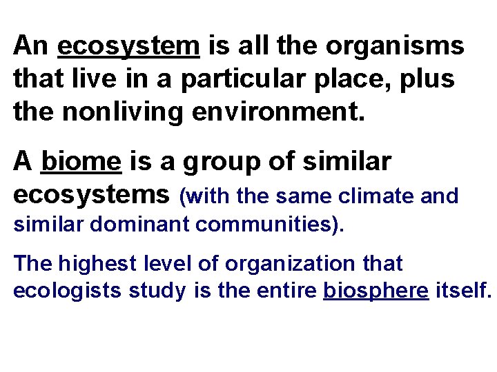 An ecosystem is all the organisms that live in a particular place, plus the An ecosystem is all the organisms that live in a particular place, plus the