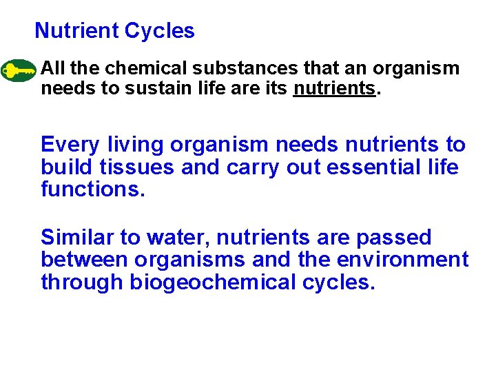 Nutrient Cycles All the chemical substances that an organism needs to sustain life are Nutrient Cycles All the chemical substances that an organism needs to sustain life are