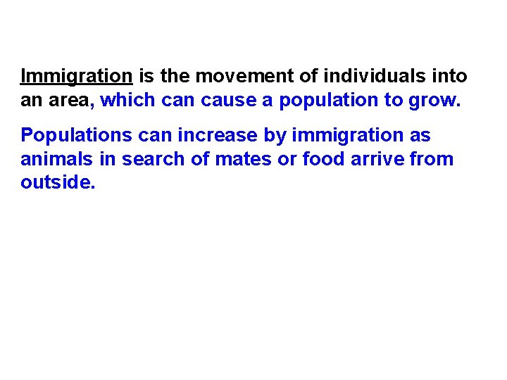Immigration is the movement of individuals into an area, which can cause a population Immigration is the movement of individuals into an area, which can cause a population