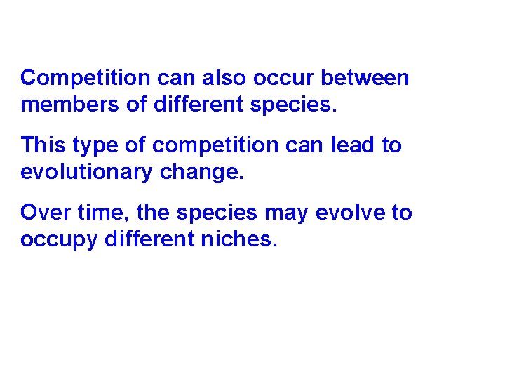 Competition can also occur between members of different species. This type of competition can Competition can also occur between members of different species. This type of competition can