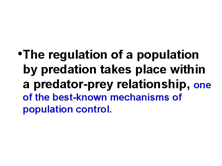 • The regulation of a population by predation takes place within a predator-prey • The regulation of a population by predation takes place within a predator-prey