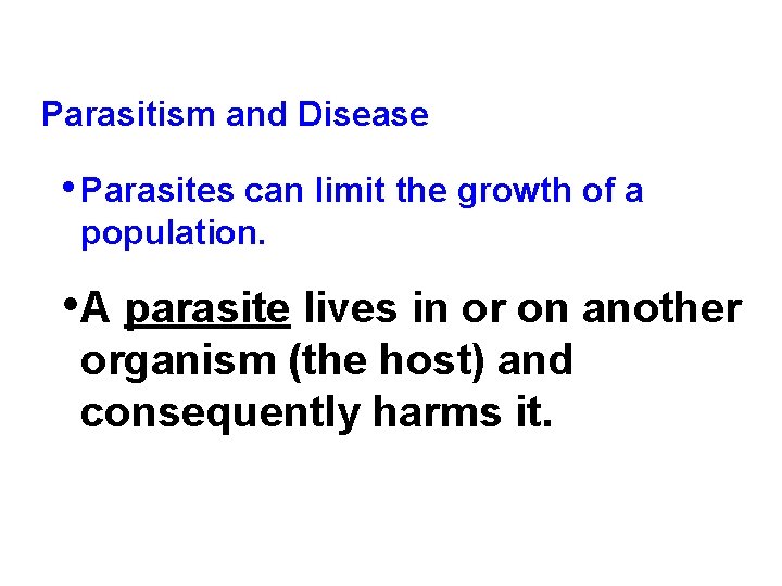 Parasitism and Disease • Parasites can limit the growth of a population. • A Parasitism and Disease • Parasites can limit the growth of a population. • A