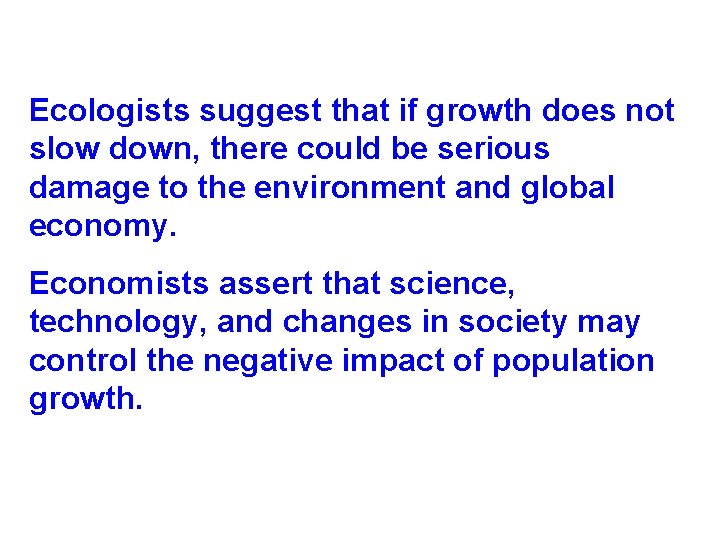Ecologists suggest that if growth does not slow down, there could be serious damage Ecologists suggest that if growth does not slow down, there could be serious damage