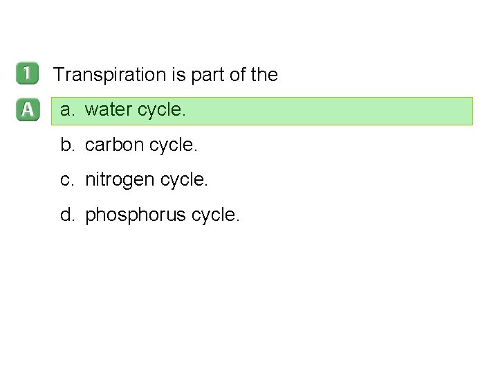 3– 3 Transpiration is part of the a. water cycle. b. carbon cycle. c. 3– 3 Transpiration is part of the a. water cycle. b. carbon cycle. c.