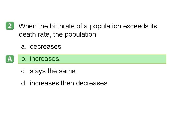 5 -1 When the birthrate of a population exceeds its death rate, the population 5 -1 When the birthrate of a population exceeds its death rate, the population
