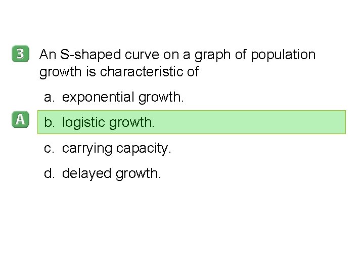 5 -1 An S-shaped curve on a graph of population growth is characteristic of 5 -1 An S-shaped curve on a graph of population growth is characteristic of