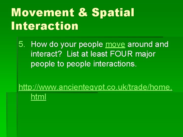 Movement & Spatial Interaction 5. How do your people move around and interact? List