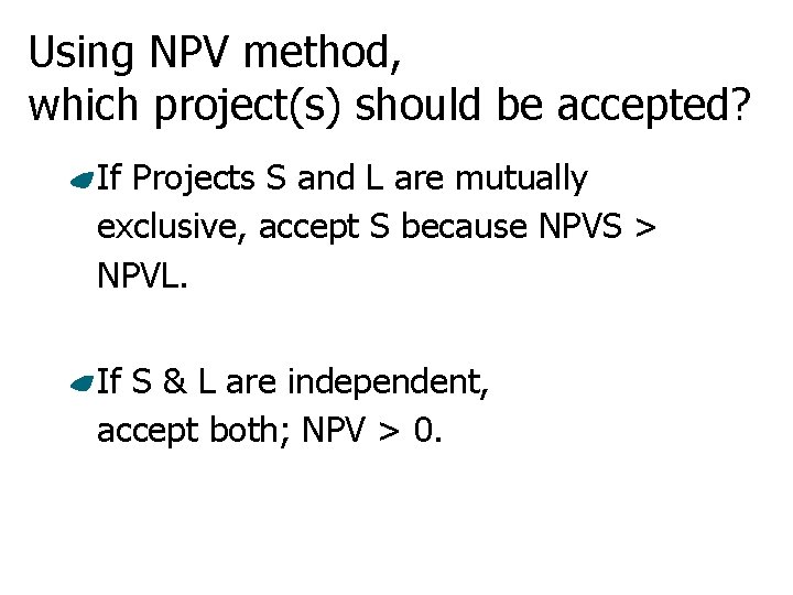 Using NPV method, which project(s) should be accepted? If Projects S and L are
