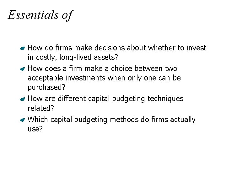 Essentials of How do firms make decisions about whether to invest in costly, long-lived