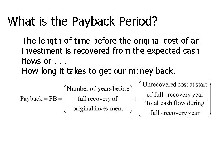 What is the Payback Period? The length of time before the original cost of