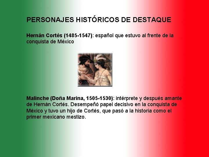 PERSONAJES HISTÓRICOS DE DESTAQUE Hernán Cortés (1485 -1547): español que estuvo al frente de
