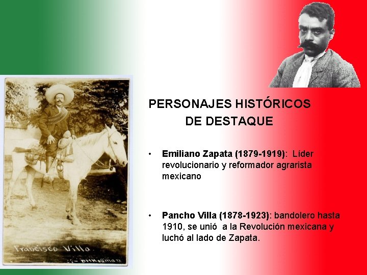 PERSONAJES HISTÓRICOS DE DESTAQUE • Emiliano Zapata (1879 -1919): Líder revolucionario y reformador agrarista