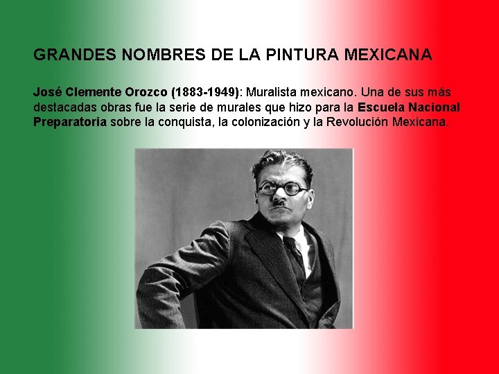 GRANDES NOMBRES DE LA PINTURA MEXICANA José Clemente Orozco (1883 -1949): Muralista mexicano. Una