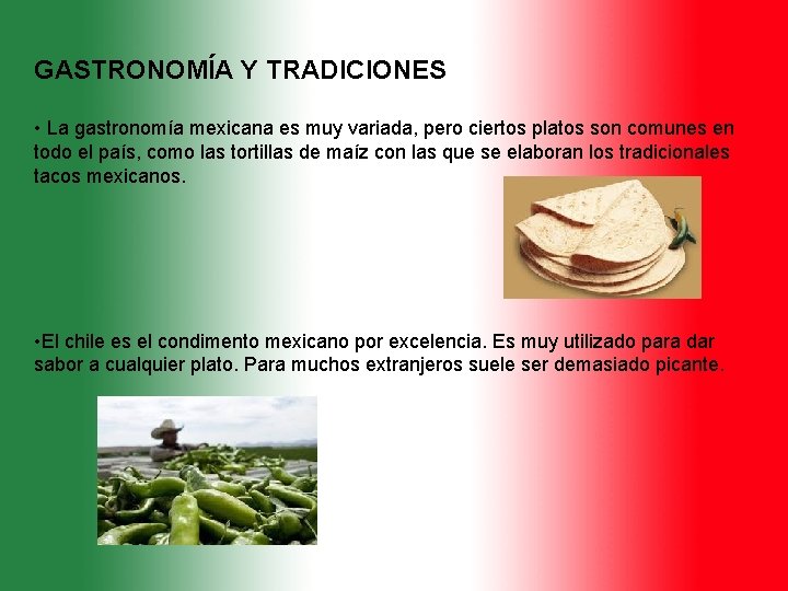 GASTRONOMÍA Y TRADICIONES • La gastronomía mexicana es muy variada, pero ciertos platos son