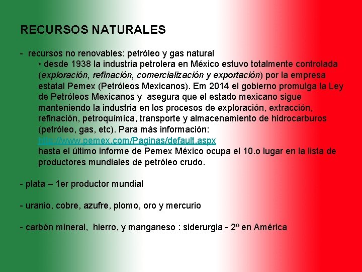 RECURSOS NATURALES - recursos no renovables: petróleo y gas natural • desde 1938 la