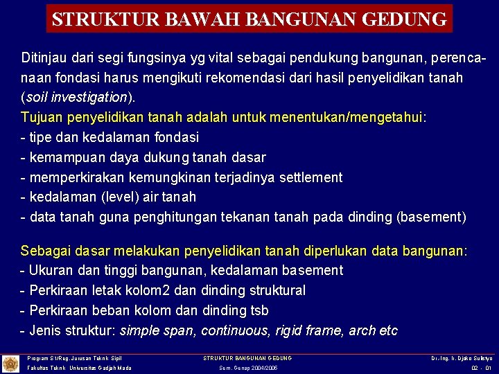 STRUKTUR BAWAH BANGUNAN GEDUNG Ditinjau dari segi fungsinya yg vital sebagai pendukung bangunan, perencanaan