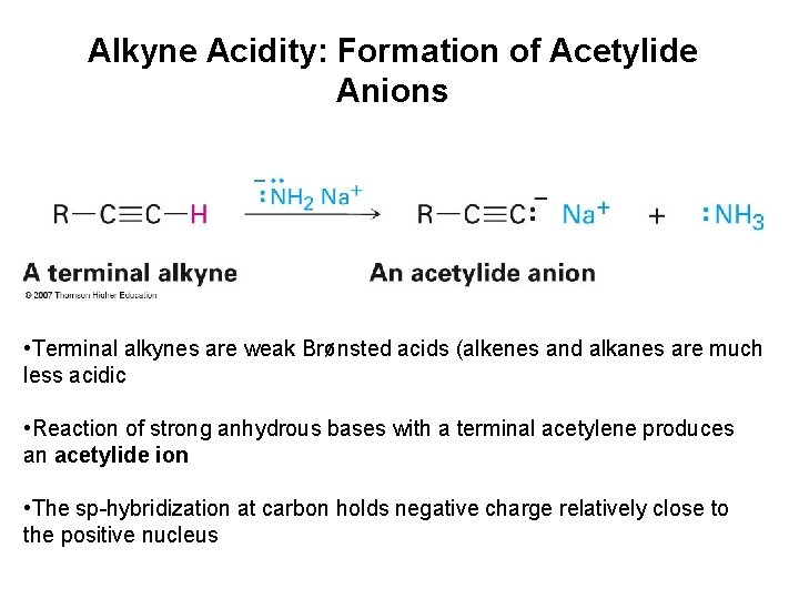 Alkyne Acidity: Formation of Acetylide Anions • Terminal alkynes are weak Brønsted acids (alkenes