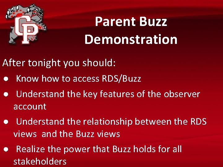 Parent Buzz Demonstration After tonight you should: ● Know how to access RDS/Buzz ●