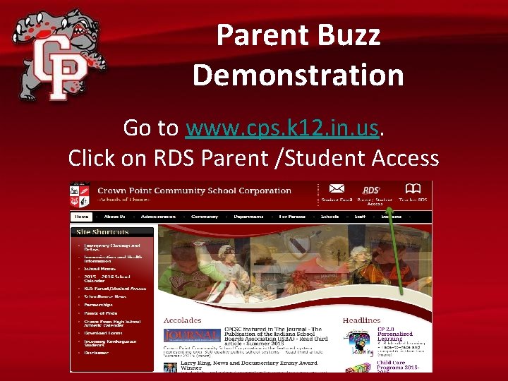 Parent Buzz Demonstration Go to www. cps. k 12. in. us. Click on RDS