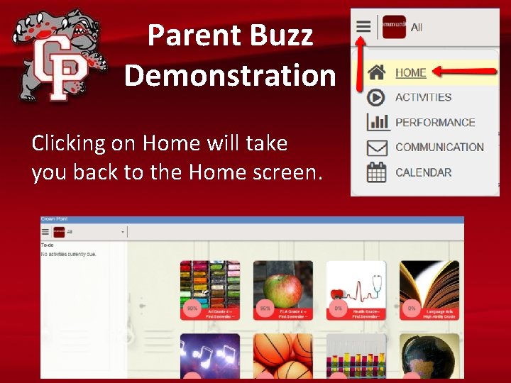 Parent Buzz Demonstration Clicking on Home will take you back to the Home screen.
