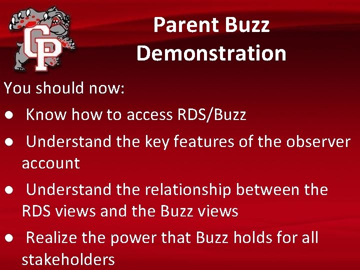 Parent Buzz Demonstration You should now: ● Know how to access RDS/Buzz ● Understand