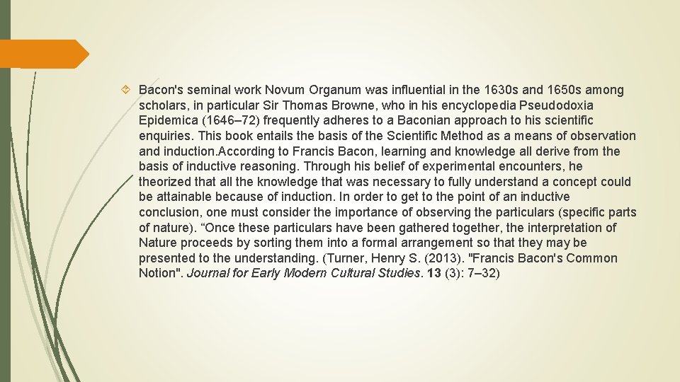  Bacon's seminal work Novum Organum was influential in the 1630 s and 1650