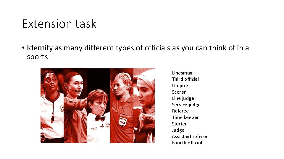 Extension task • Identify as many different types of officials as you can think