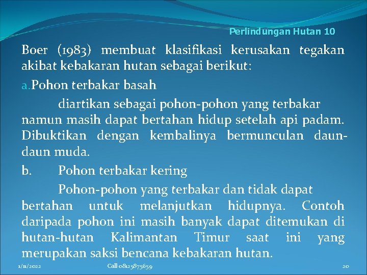 Perlindungan Hutan 10 Boer (1983) membuat klasifikasi kerusakan tegakan akibat kebakaran hutan sebagai berikut: