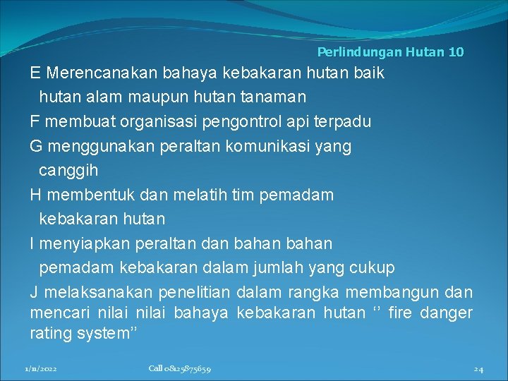 Perlindungan Hutan 10 E Merencanakan bahaya kebakaran hutan baik hutan alam maupun hutan tanaman