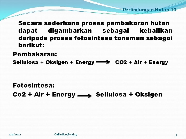 Perlindungan Hutan 10 Secara sederhana proses pembakaran hutan dapat digambarkan sebagai kebalikan daripada proses