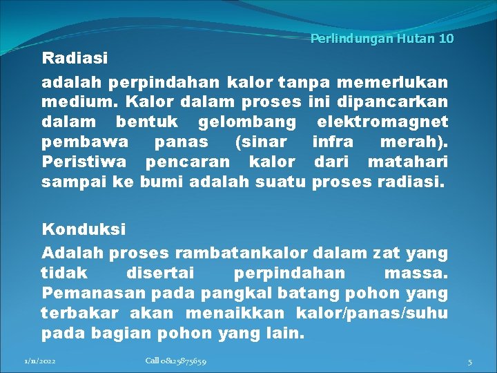 Perlindungan Hutan 10 Radiasi adalah perpindahan kalor tanpa memerlukan medium. Kalor dalam proses ini