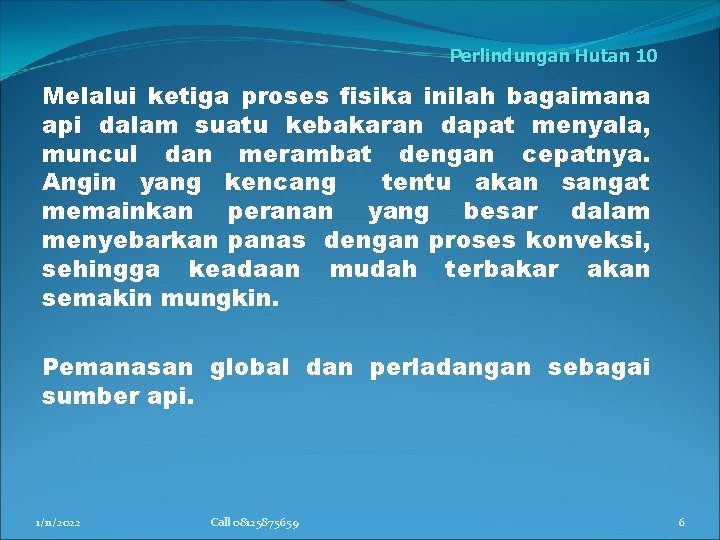 Perlindungan Hutan 10 Melalui ketiga proses fisika inilah bagaimana api dalam suatu kebakaran dapat