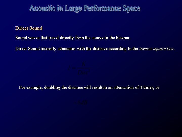 Direct Sound waves that travel directly from the source to the listener. Direct Sound