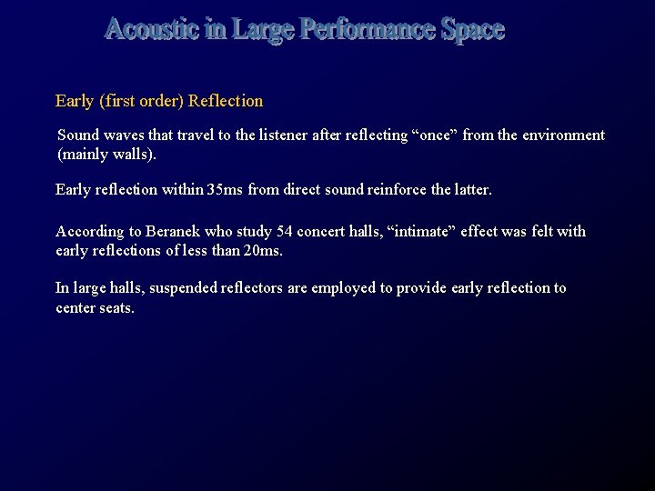 Early (first order) Reflection Sound waves that travel to the listener after reflecting “once”