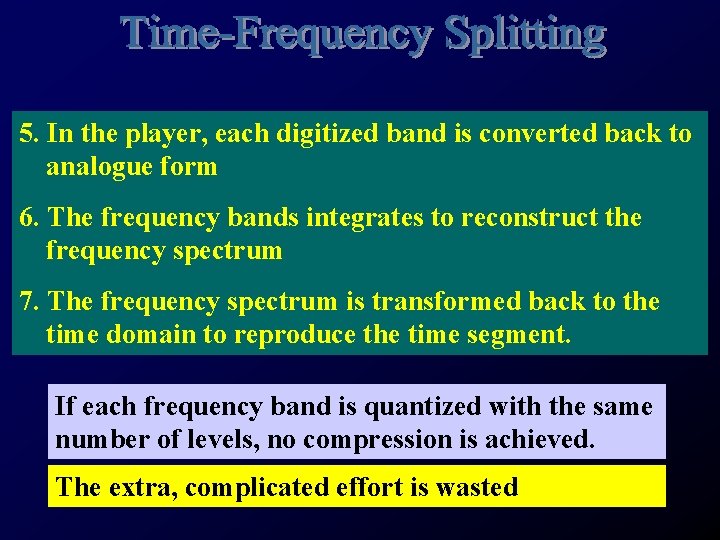 5. In the player, each digitized band is converted back to analogue form 6.