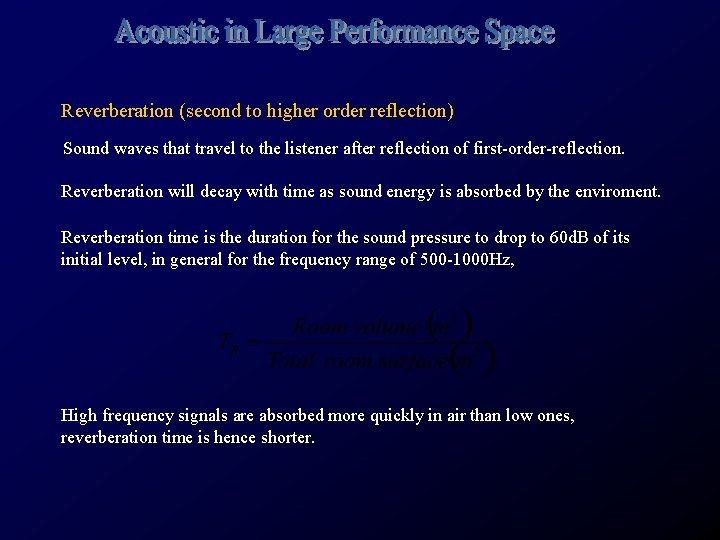 Reverberation (second to higher order reflection) Sound waves that travel to the listener after