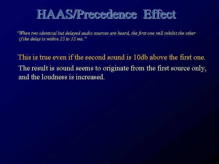 “When two identical but delayed audio sources are heard, the first one will inhibit