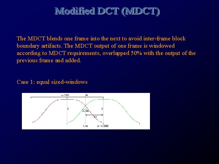 The MDCT blends one frame into the next to avoid inter-frame block boundary artifacts.