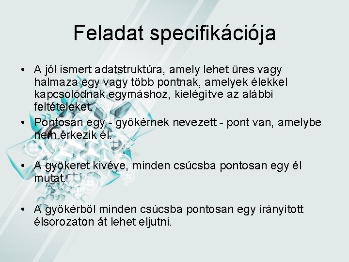 Feladat specifikációja • A jól ismert adatstruktúra, amely lehet üres vagy halmaza egy vagy Feladat specifikációja • A jól ismert adatstruktúra, amely lehet üres vagy halmaza egy vagy