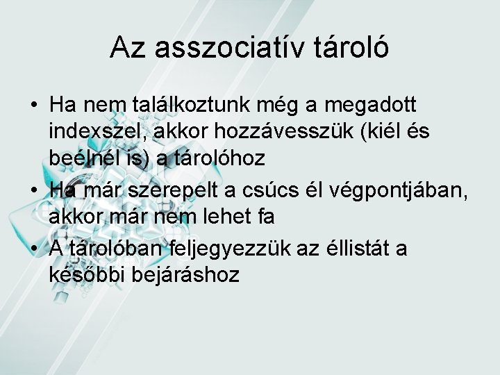 Az asszociatív tároló • Ha nem találkoztunk még a megadott indexszel, akkor hozzávesszük (kiél Az asszociatív tároló • Ha nem találkoztunk még a megadott indexszel, akkor hozzávesszük (kiél