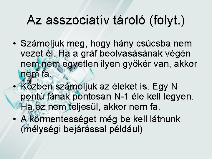Az asszociatív tároló (folyt. ) • Számoljuk meg, hogy hány csúcsba nem vezet él. Az asszociatív tároló (folyt. ) • Számoljuk meg, hogy hány csúcsba nem vezet él.
