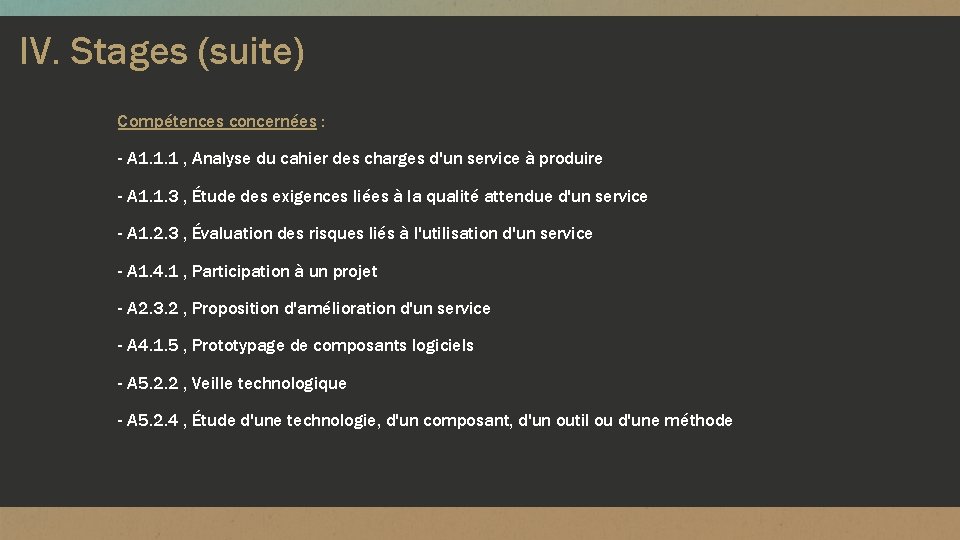 IV. Stages (suite) Compétences concernées : - A 1. 1. 1 , Analyse du